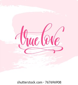 true love - hand lettering poster on pink brush stroke pattern, greeting card to valentines day - love quotes, calligraphy vector illustration