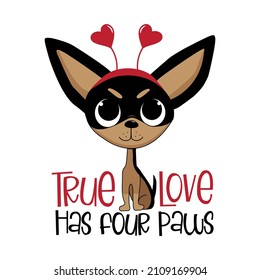 True love has four paws - cute chihuahua dog with hearts. Good for greeting card, T shirt print, poster, label mug, and other gifts design.