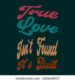 true love isn't found it's built quotes perfect for design project