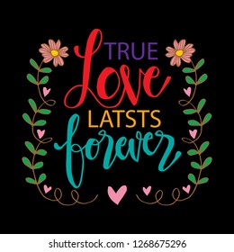 True love lasts forever. Motivational quote.