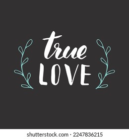 True love lettering handwritten sign, Hand drawn grunge calligraphic text. Vector illustration.