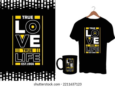 True love true life Est.1966 modern inspirational quotes t shirt design for fashion apparel printing. Suitable for totebags, stickers, mug, hat, and merchandise
