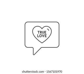 True love line icon. Chat bubble design. Sweet heart sign. Valentine day symbol. Outline concept. Thin line true love icon. Vector