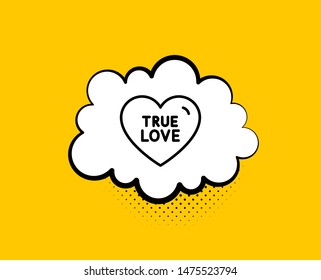 True love line icon. Comic speech bubble. Sweet heart sign. Valentine day symbol. Yellow background with chat bubble. True love icon. Colorful banner. Vector