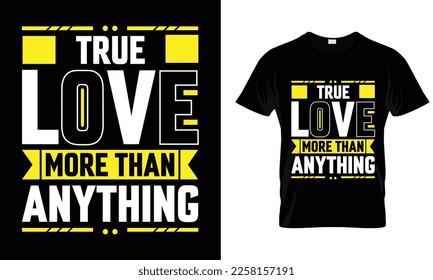 True love more than anything typography inspirational lettering quotes t shirt design