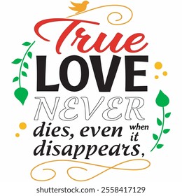 True Love Never Dies T-Shirt Design - Stylish Typography Art, Art Illustration