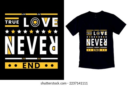 true love never end typography t-shirt design
