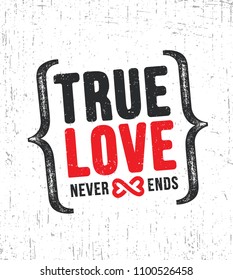 True Love Never Ends. Inspiring Creative Motivation Quote Poster Template. Vector Typography Banner Design Concept On Grunge Texture Rough Background