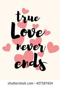 True love never ends lettering card. Cute pattern for wedding. Vector royalty free stock illustration for greeting card, ad, promotion