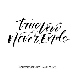 True love never ends postcard. Phrase for Valentine's day. Ink illustration. Modern brush calligraphy. Isolated on white background.