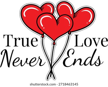 True Love Nunca Termina Valentim Tipografia T Shirt Design Branco Fundo