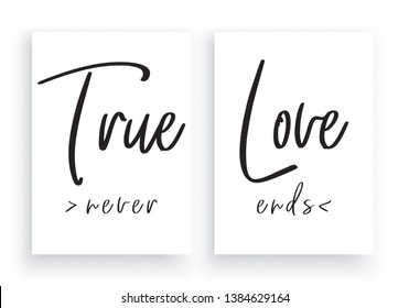 True Love Never Ends, Vector. Scandinavian Minimalist Wall Art Design. Wording Design, Lettering. Wall Art, Artwork, Two Pieces Poster Design. Beautiful Romantic Love Quote