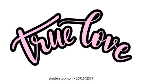 True love in pink color hand lettering. St.Valentines Day vector for cards, banners, wrapping paper, posters, scrapbooking, pillow, cups and fabric design. 