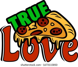 True Love Pizza shirt design with slice of pizza. Perfect gift for pizza lovers.