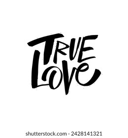 True love sign text. Hand drawn. modern typography lettering phrase. Vector isolated on white background.