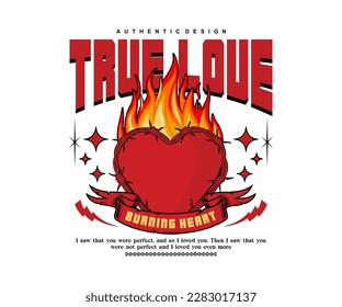 true love slogan with burning heart vintage style , for street wear and urban style t-shirts design, hoodies, etc