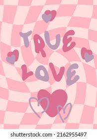 TRUE LOVE slogan print with groovy hearts on trippy grid background. Doodle vector illustration for T-shirt, textile and print.

