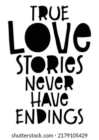 True love stories never have endings. Romantic message.