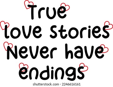 True love stories never have endings quote stylish black color filled lettering. heart shape stroke design. transparent background. ep10. 