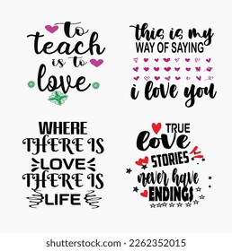 True Love Stories Never Have Endings, This Is My Way Of Saying--LOVE TYPOGRAPHY Bundle, T-Shirt Design, EPS File format, size 3000x3000 pixel, Editable file, Printable graphic, 300 DPI (PPI), White 