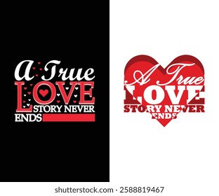 A true love story never end typography t shirt design