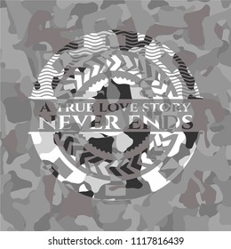 A true love story never ends on grey camo texture
