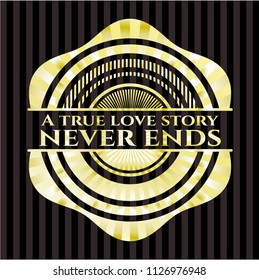 A true love story never ends golden badge
