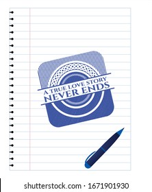 A true love story never ends pen strokes emblem. Blue ink. Vector Illustration. Detailed.