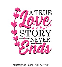 A true love story never ends, creative valentine's day gift ideas, romantic valentine's day gift ideas. Good for postcard, poster, textile print, home decor.