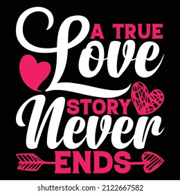 A True Love Story Never Ends T-shirt Design