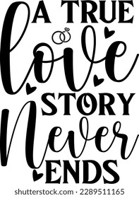 A true love story never ends t-shirt design