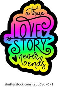 a true love story never ends valentines day colorful bright rainbow graphic design