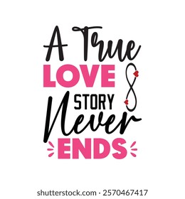 A True Love Story Never Ends Typography T-Shirt Design Vector, Valentine gift, Valetines Day Typography Shirt, Valentine’s Day Digital Design, Happy valentines day

 