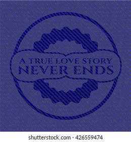 A true love story never ends with jean texture