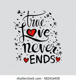 True love story never ends. Hand drawing calligraphy
