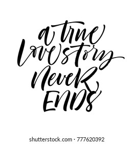 A true love story never ends phrase. Ink illustration. Modern brush calligraphy. Isolated on white background.