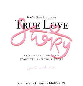 True love story slogan text with pink heart drawing. Fashion graphics and t shirt prints design.