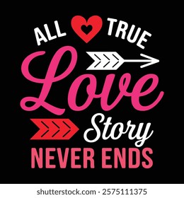 True Love Story Tshirt Design, vector illustration, graphic template, print on demand, textile fabrics, retro style, typography, vintage, eps 10, element, valentine's day t-shirt, love tee shirt