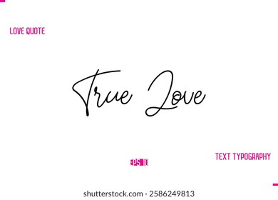True Love Stylish Typography Lettering Text Love Saying