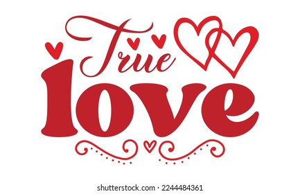 Svg de amor verdadero, San Valentín de San Valentín, paquete de svg de San Valentín, plantilla de tarjeta de saludo de camiseta del día de San Valentín feliz con tipografía, amor, corazón, diseño de svg del Día de San Valentín amante, Be Mine 