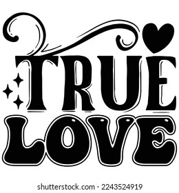 True Love T shirt design Vector File