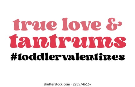 Verdadero amor y tántruenos valentines de niños citan tipografía retro groovía sobre fondo blanco