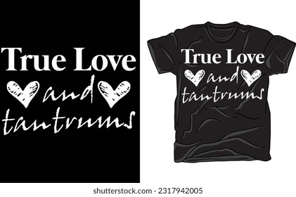 True Love and Tantrums - Toddler Love, Valentines shirt, baby, infant, tee, holiday T-shirt