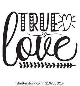 True Love T-Shirt Design ,Vector File.