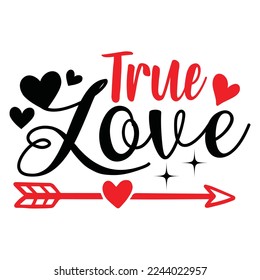 True Love T-Shirt Design, Vector File.