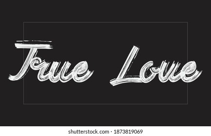 True Love Typography Handwritten modern brush lettering words in white text and phrase isolated on the Black background