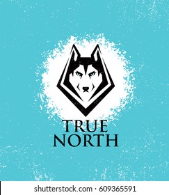 True North Active Lifestyle Outdoor Club. Husky Dog Face Illustration Strong Sign Concept On Rough Background.