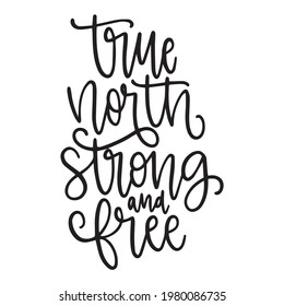 true north strong and free background inspirational positive quotes, motivational, typography, lettering design	