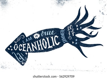 I am a true oceanholic, summer 2017 hand drawn lettering in squid silhouette