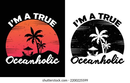 I'm a True Oceanholic Summer Quote T shirt design